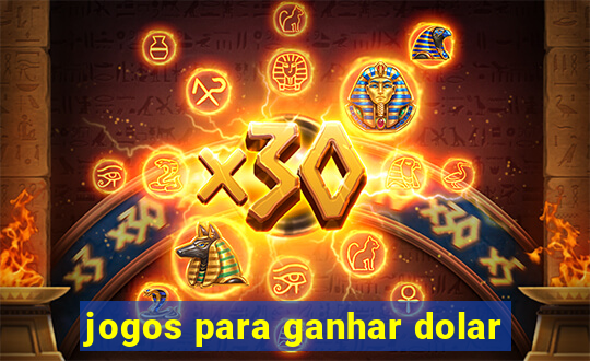 jogos para ganhar dolar